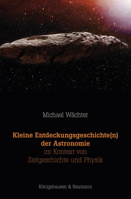 Cover-Bild Kleine Entdeckungsgeschichte(n) der Astronomie im Kontext von Zeitgeschichte und Physik