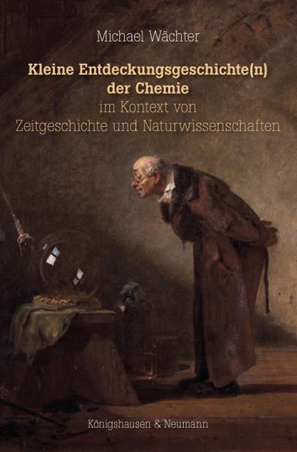 Cover-Bild Kleine Entdeckungsgeschichte(n) der Chemie im Kontext von Zeitgeschichte und Naturwissenschaften