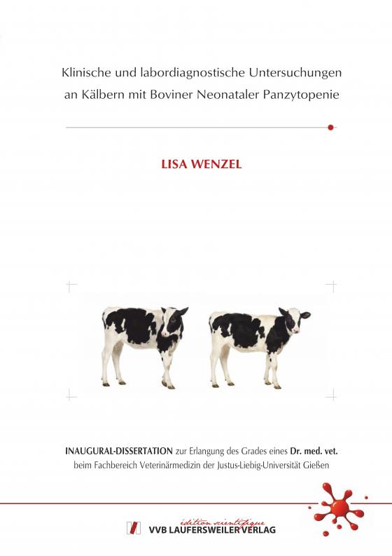 Cover-Bild Klinische und labordiagnostische Untersuchungen an Kälbern mit Boviner Neonataler Panzytopenie