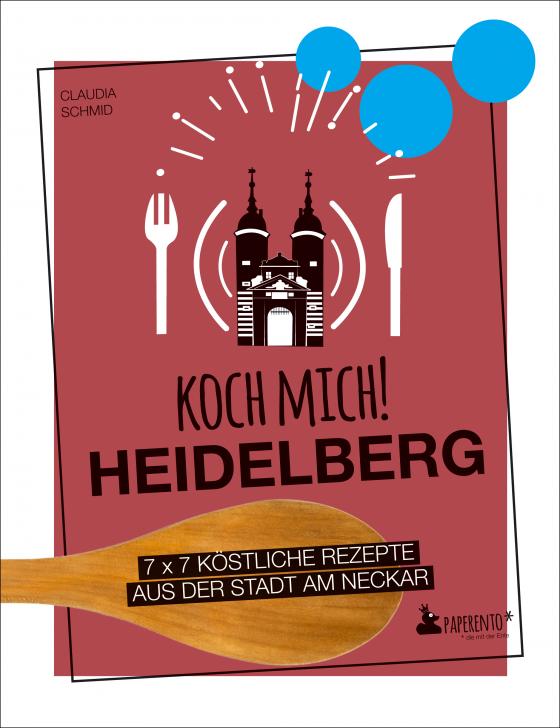 Cover-Bild Koch mich! Heidelberg - Das Kochbuch