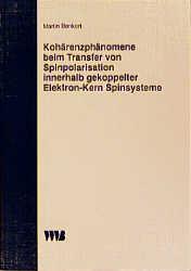 Cover-Bild Kohärenzphänomene beim Transfer von Spinpolarisation innerhalb gekoppelter Elektron-Kern Spinsysteme