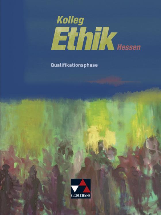 Cover-Bild Kolleg Ethik – Hessen / Kolleg Ethik Hessen Qualifikationsphase