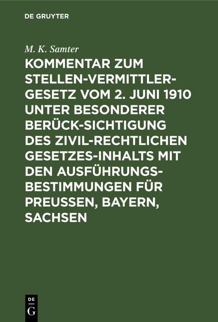 Cover-Bild Kommentar zum Stellenvermittlergesetz vom 2. Juni 1910 unter besonderer Berücksichtigung des zivilrechtlichen Gesetzesinhalts mit den Ausführungsbestimmungen für Preußen, Bayern, Sachsen
