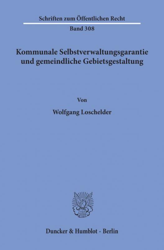 Cover-Bild Kommunale Selbstverwaltungsgarantie und gemeindliche Gebietsgestaltung.