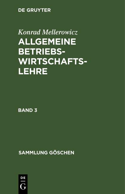 Cover-Bild Konrad Mellerowicz: Allgemeine Betriebswirtschaftslehre / Konrad Mellerowicz: Allgemeine Betriebswirtschaftslehre. Band 3