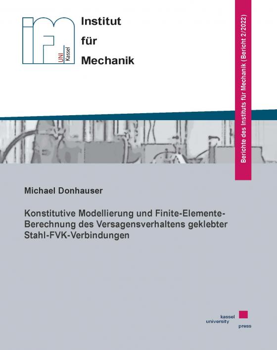 Cover-Bild Konstitutive Modellierung und Finite-Elemente-Berechnung des Versagensverhaltens geklebter Stahl-FVK-Verbindungen