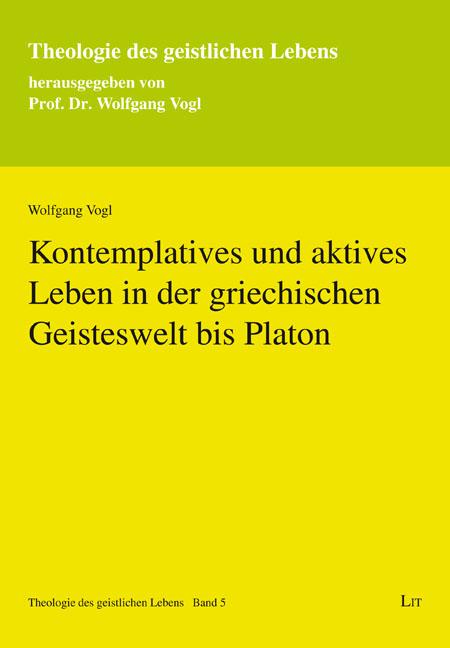 Cover-Bild Kontemplatives und aktives Leben in der griechischen Geisteswelt bis Platon
