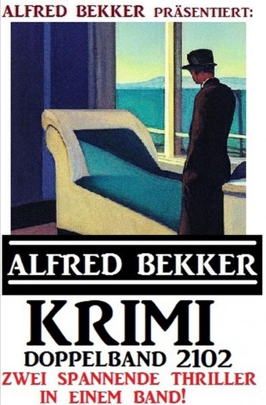 Cover-Bild Krimi Doppelband 2102 - Alfred Bekker präsentiert zwei spannende Thriller in einem Band