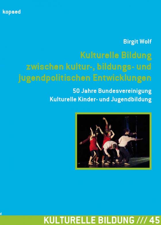 Cover-Bild Kulturelle Bildung zwischen kultur-, bildungs- und jugendpolitischen Entwicklungen