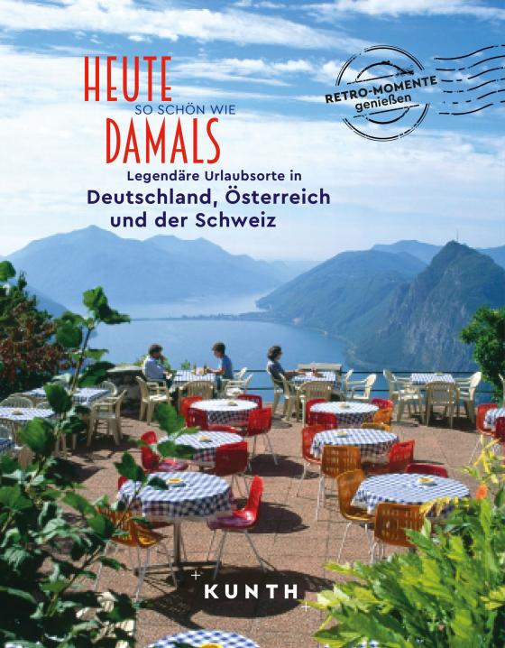 Cover-Bild KUNTH Bildband Heute so schön wie damals - Legendäre Urlaubsorte in Deutschland, Österreich und der Schweiz