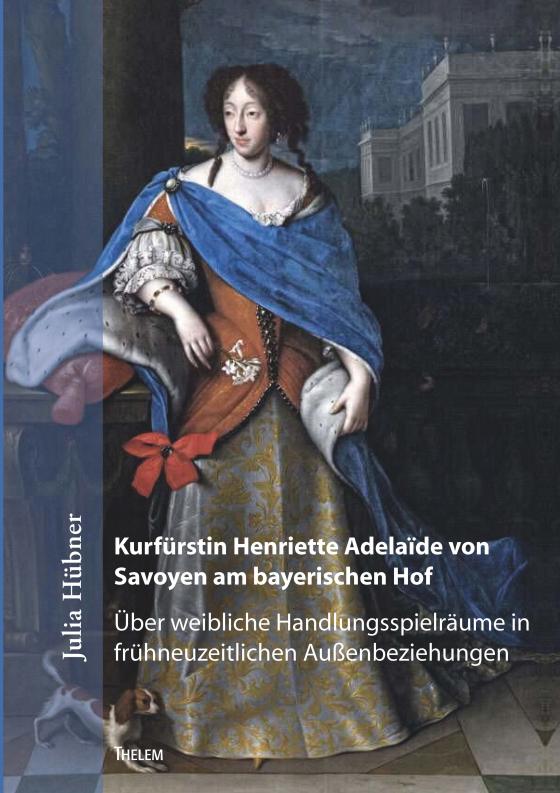 Cover-Bild Kurfürstin Henriette Adelaïde von Savoyen am bayerischen Hof