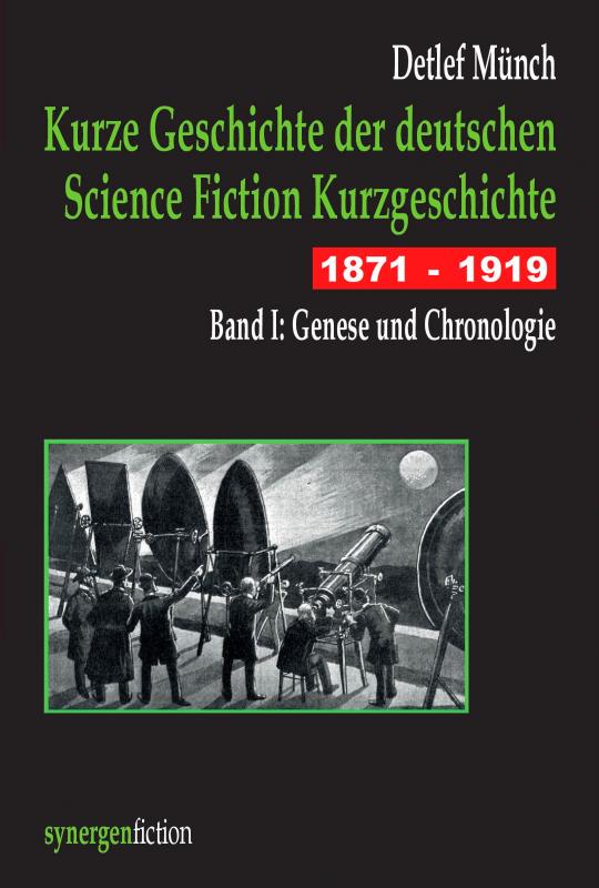 Cover-Bild Kurze Geschichte der deutschen Science Fiction Kurzgeschichte 1871 - 1919 Band I