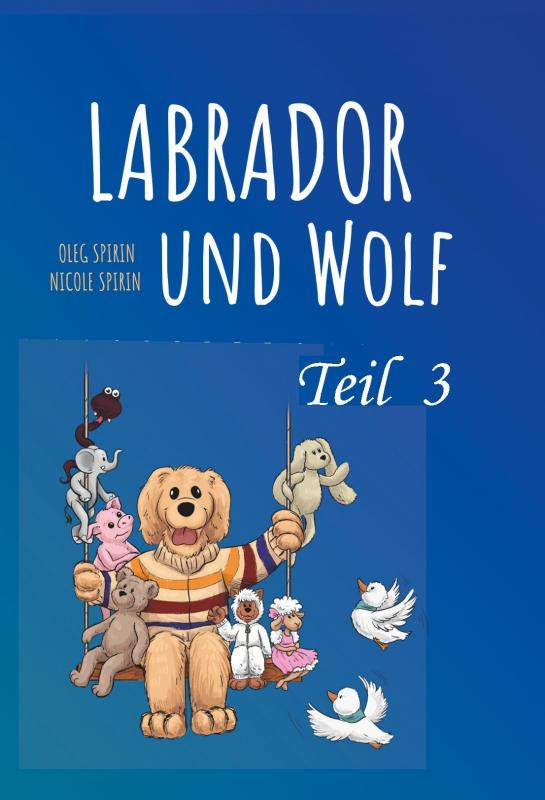 Cover-Bild Labrador und Wolf Teil 3
