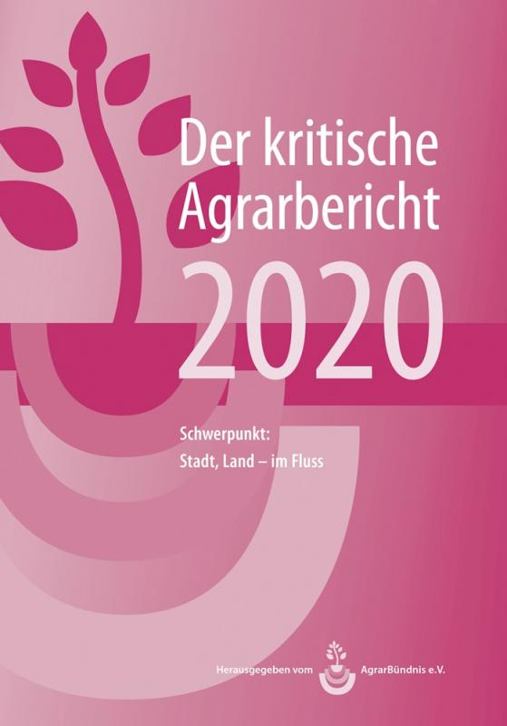 Cover-Bild Landwirtschaft - Der kritische Agrarbericht. Daten, Berichte, Hintergründe,... / Landwirtschaft - Der kritische Agrarbericht 2020