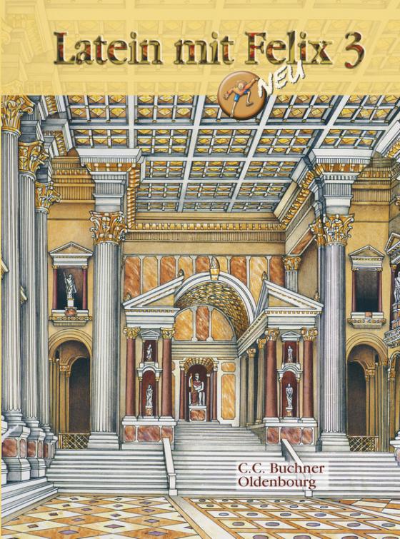 Cover-Bild Latein mit Felix. Unterrichtswerk für Latein als gymnasiale Eingangssprache / Latein mit Felix 3 – neu