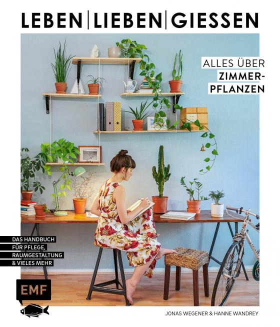 Cover-Bild Leben, lieben, gießen – Alles über Zimmerpflanzen