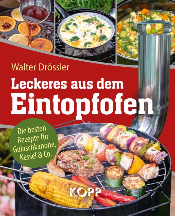 Cover-Bild Leckeres aus dem Eintopfofen - Die besten Rezepte für Gulaschkanone, Kessel & Co.