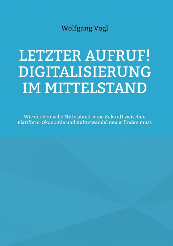 Cover-Bild Letzter Aufruf! Digitalisierung im Mittelstand