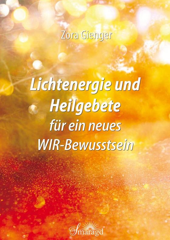 Cover-Bild Lichtenergie und Heilgebete für ein neues WIR-Bewusstsein