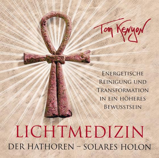 Cover-Bild LICHTMEDIZIN DER HATHOREN - SOLARES HOLON: Energetische Reinigung und Transformation in ein höheres Bewusstsein