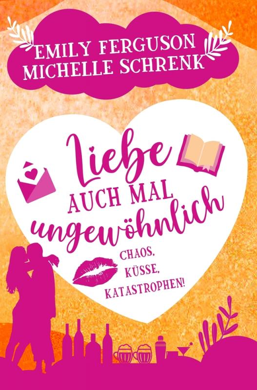 Cover-Bild Liebe auch mal ungewöhnlich: Chaos, Küsse, Katastrophen!