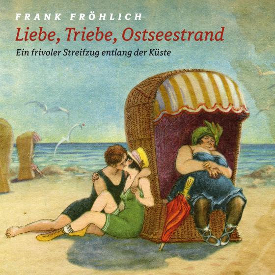 Cover-Bild Liebe, Triebe, Ostseestrand...
