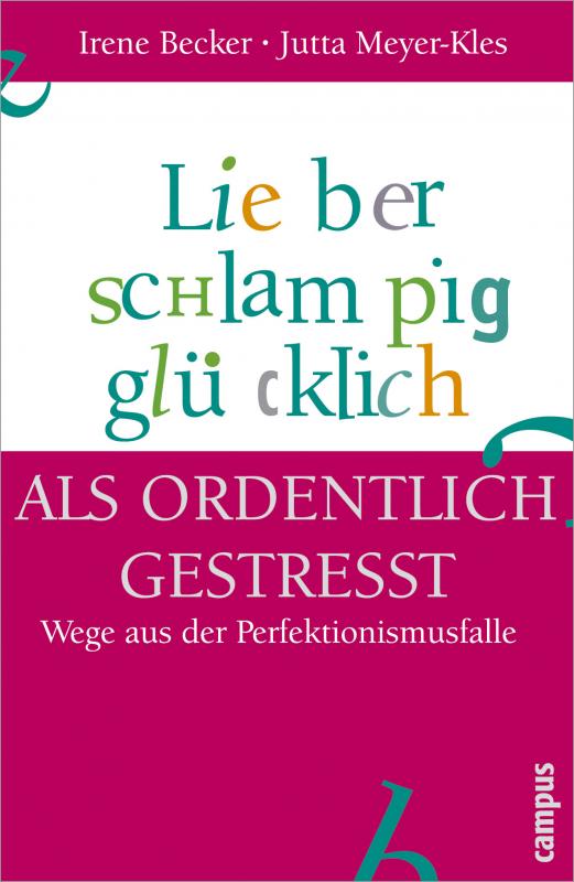 Cover-Bild Lieber schlampig glücklich als ordentlich gestresst