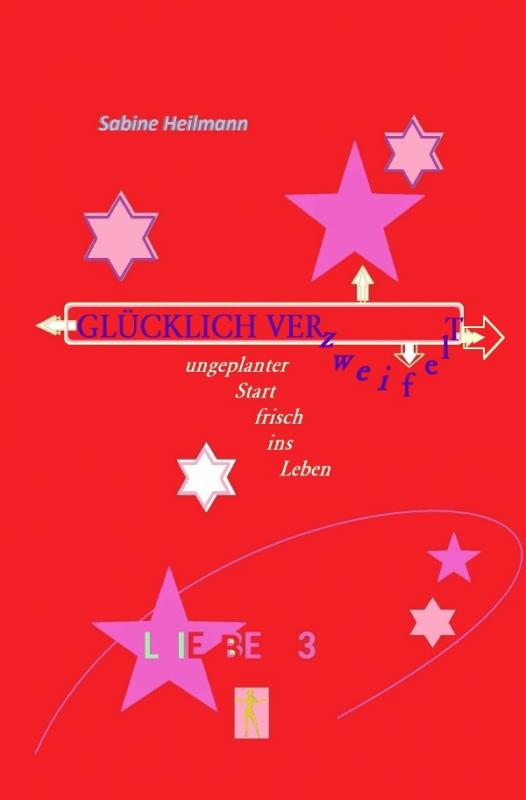 Cover-Bild Liebesromane / GLÜCKLICH VERZWEIFELT - ungeplanter Start frisch ins Leben