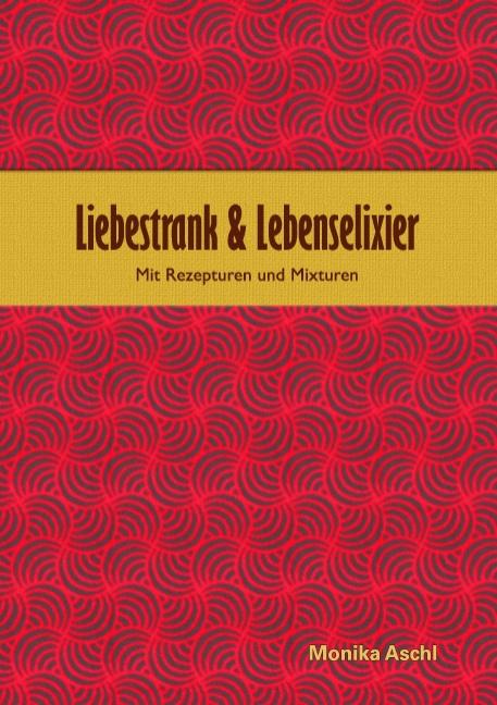 Cover-Bild Liebestrank & Lebenselixier