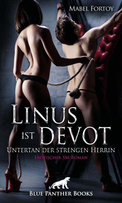 Cover-Bild Linus ist devot - Untertan der strengen Herrin | Erotischer SM-Roman