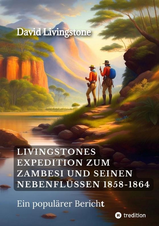 Cover-Bild Livingstones Expedition zum Zambesi und seinen Nebenflüssen 1858-1864