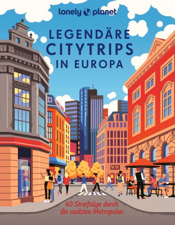 Cover-Bild LONELY PLANET Bildband Legendäre Citytrips in Europa
