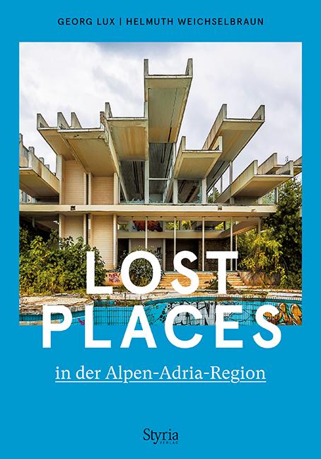 Cover-Bild Lost Places in der Alpen-Adria-Region