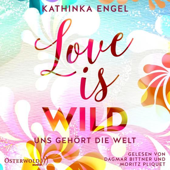 Cover-Bild Love Is Wild – Uns gehört die Welt (Love-Is-Reihe 3)