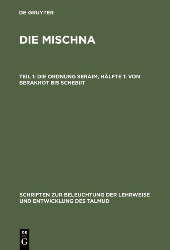 Cover-Bild Ludwig A. Rosenthal: Die Mischna / Die Ordnung Seraim, Hälfte 1: Von Berakhot bis Schebiit
