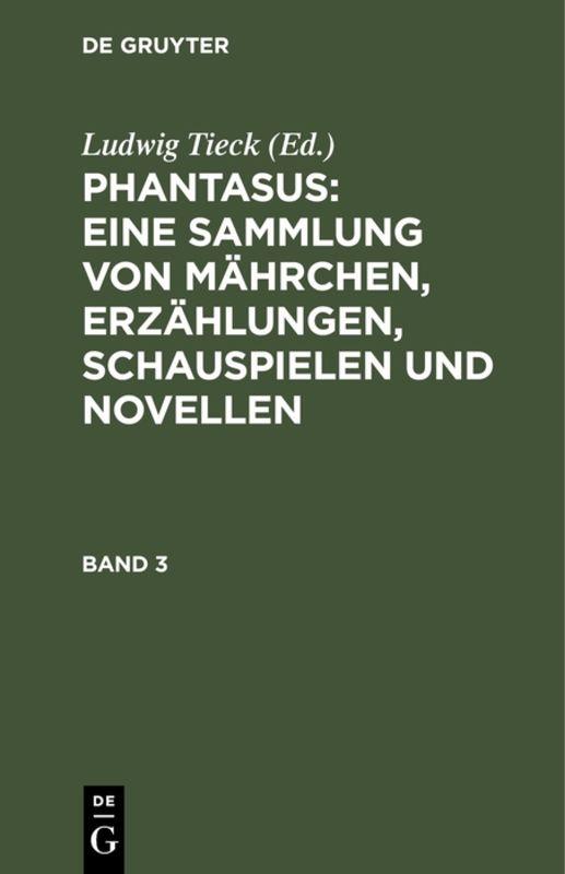Cover-Bild Ludwig Tieck’s Schriften / Phantasus: Eine Sammlung von Mährchen, Erzählungen, Schauspielen und Novellen