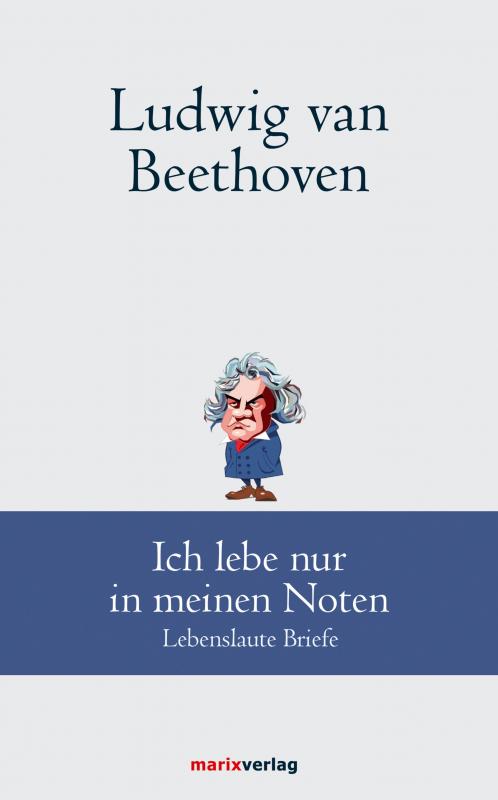 Cover-Bild Ludwig van Beethoven: Ich lebe nur in meinen Noten