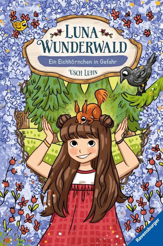 Cover-Bild Luna Wunderwald, Band 7: Ein Eichhörnchen in Gefahr (magisches Waldabenteuer mit sprechenden Tieren für Kinder ab 8 Jahren)