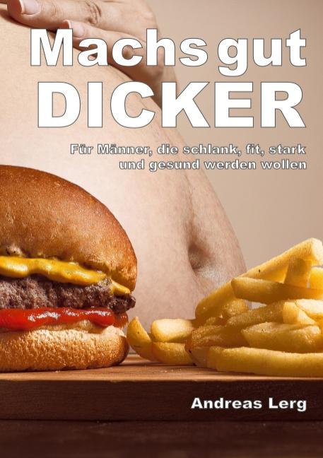 Cover-Bild Machs gut Dicker - Für Männer, die schlank, fit, stark und gesund werden wollen