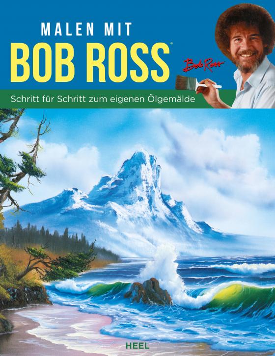 Cover-Bild Malen mit Bob Ross - Schritt für Schritt zum eigenen Ölgemälde