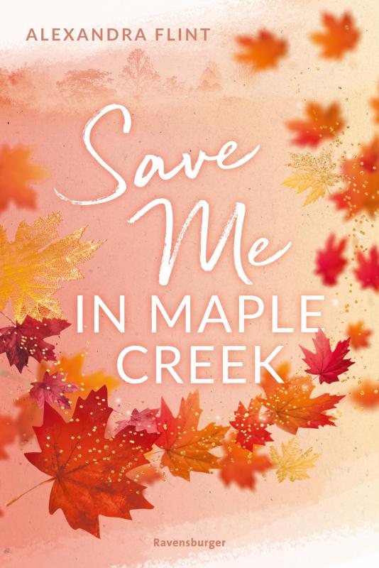 Cover-Bild Maple-Creek-Reihe, Band 2: Save Me in Maple Creek (SPIEGEL Bestseller, die langersehnte Fortsetzung des Wattpad-Erfolgs "Meet Me in Maple Creek")