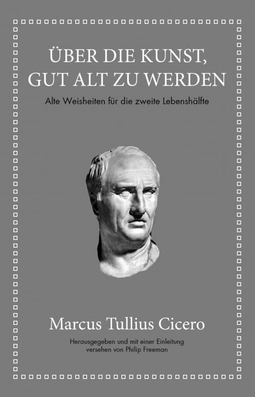Cover-Bild Marcus Tullius Cicero: Über die Kunst gut alt zu werden