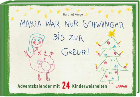 Cover-Bild Maria war nur schwanger bis zur Geburt – Adventskalender mit 24 Kinderweisheiten