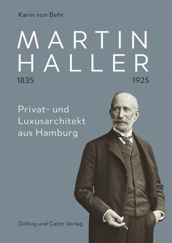 Cover-Bild Martin Haller 1835 – 1925. Privat- und Luxusarchitekt aus Hamburg