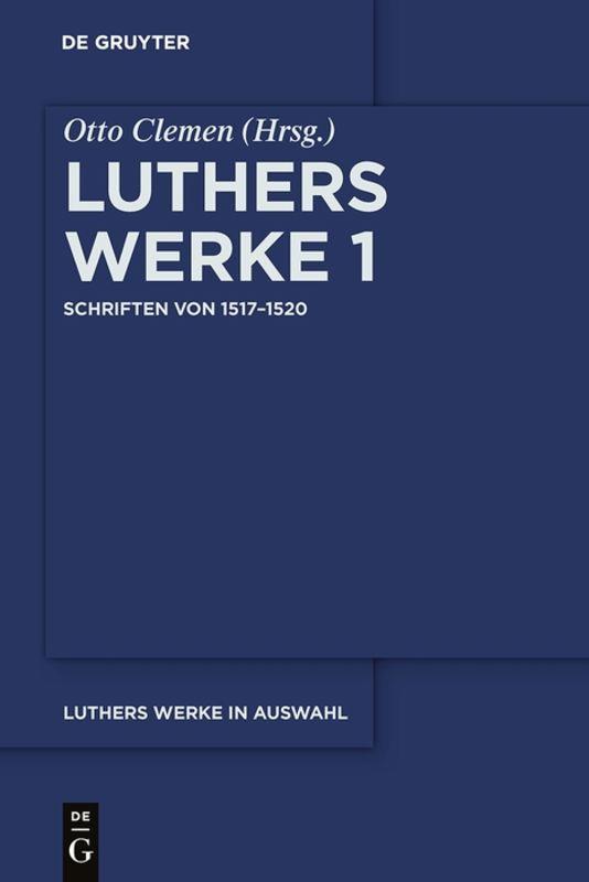 Cover-Bild Martin Luther: Luthers Werke in Auswahl / Schriften von 1517–1520