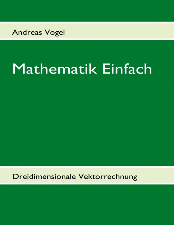 Cover-Bild Mathematik Einfach: Dreidimensionale Vektorrechnung