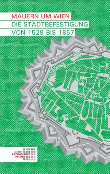 Cover-Bild Mauern um Wien. Die Stadtbefestigung von 1529 bis 1857