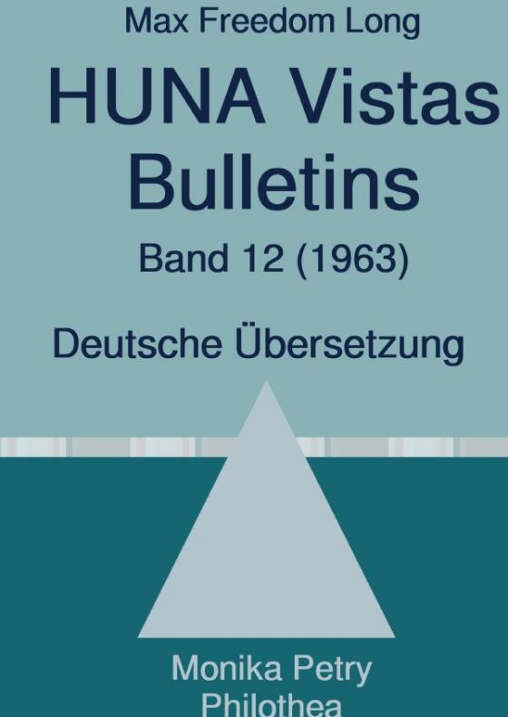 Cover-Bild Max Freedom Long, HUNA Vistas Bulletins, Band 12 (1963)