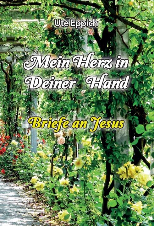 Cover-Bild Mein Herz in Deiner Hand - Briefe an Jesus