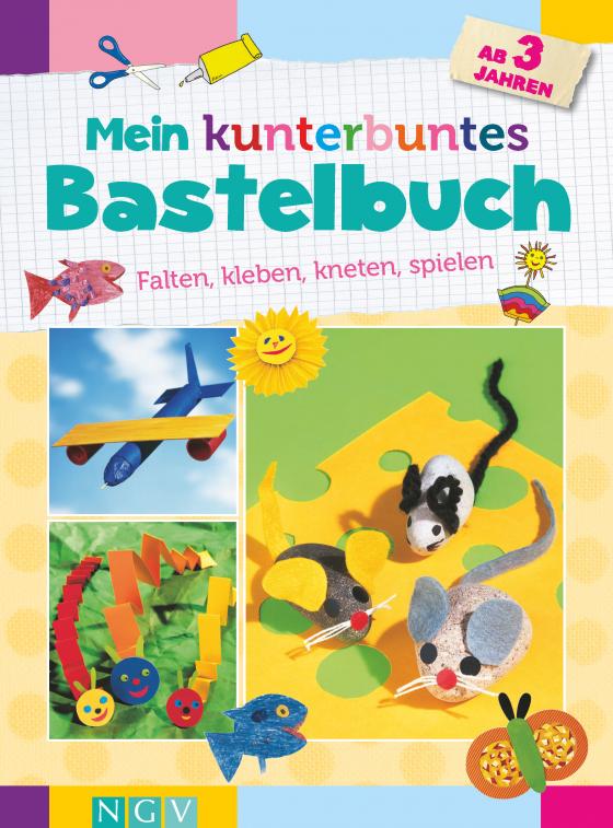 Cover-Bild Mein kunterbuntes Bastelbuch ab 3 Jahren